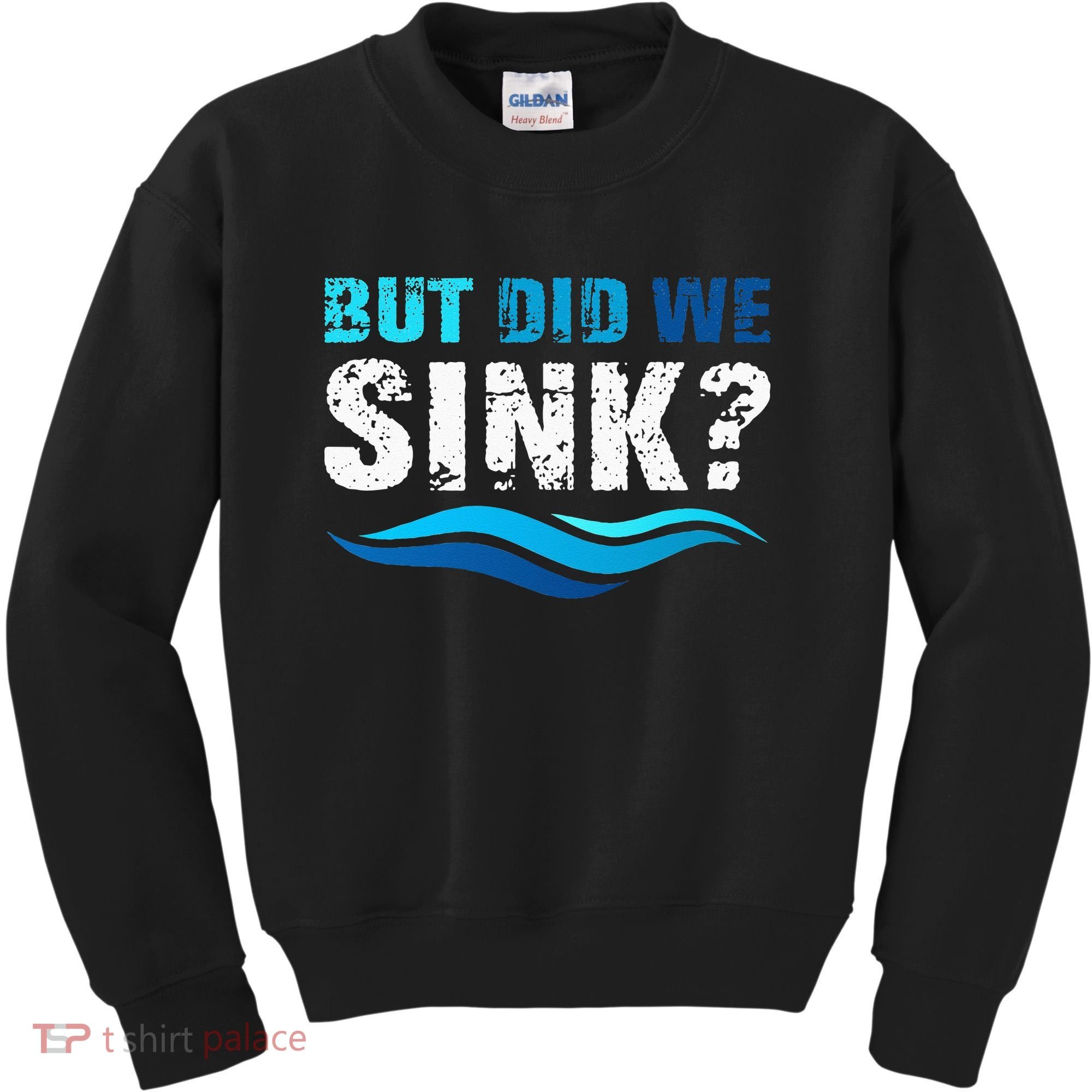 Funny Boating Gifts For Boat Owners But Did We Sink Kids Sweatshirt