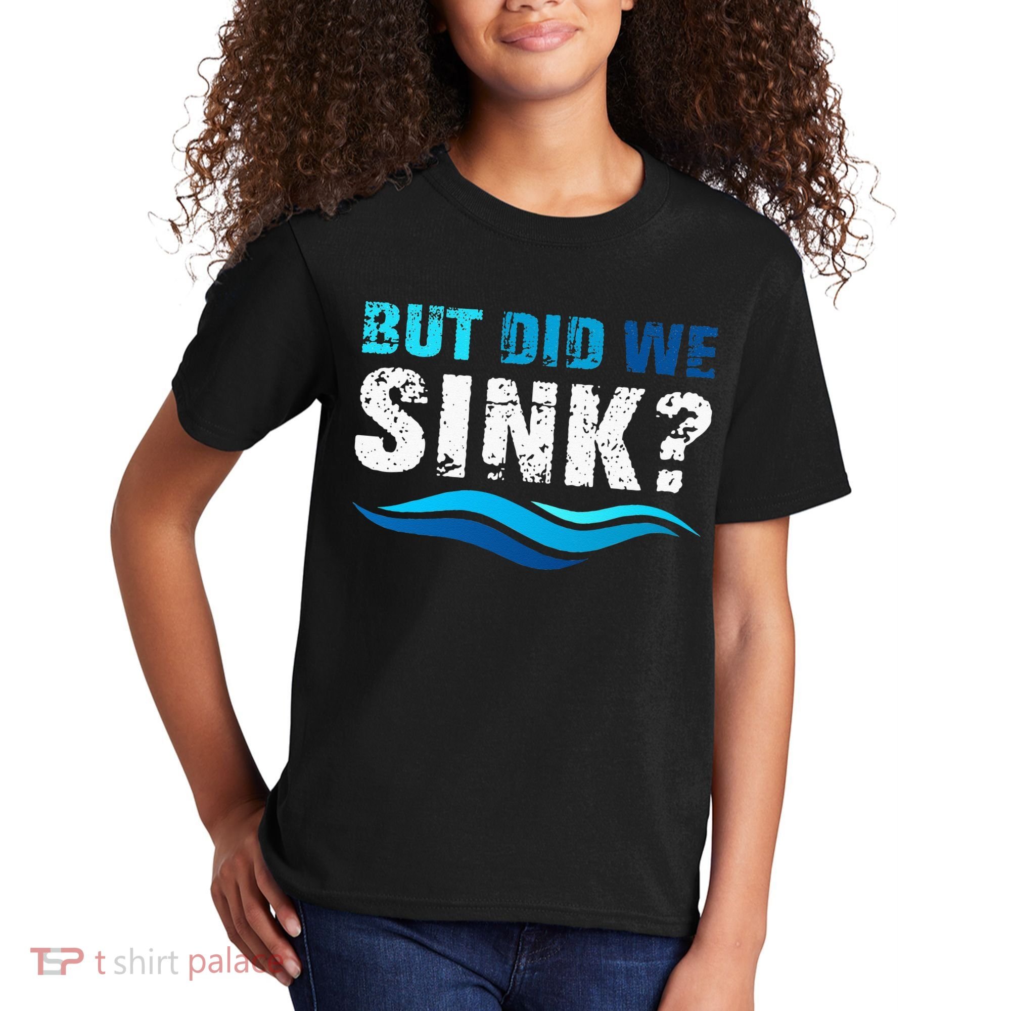 Funny Boating Gifts For Boat Owners But Did We Sink Kids T-Shirt