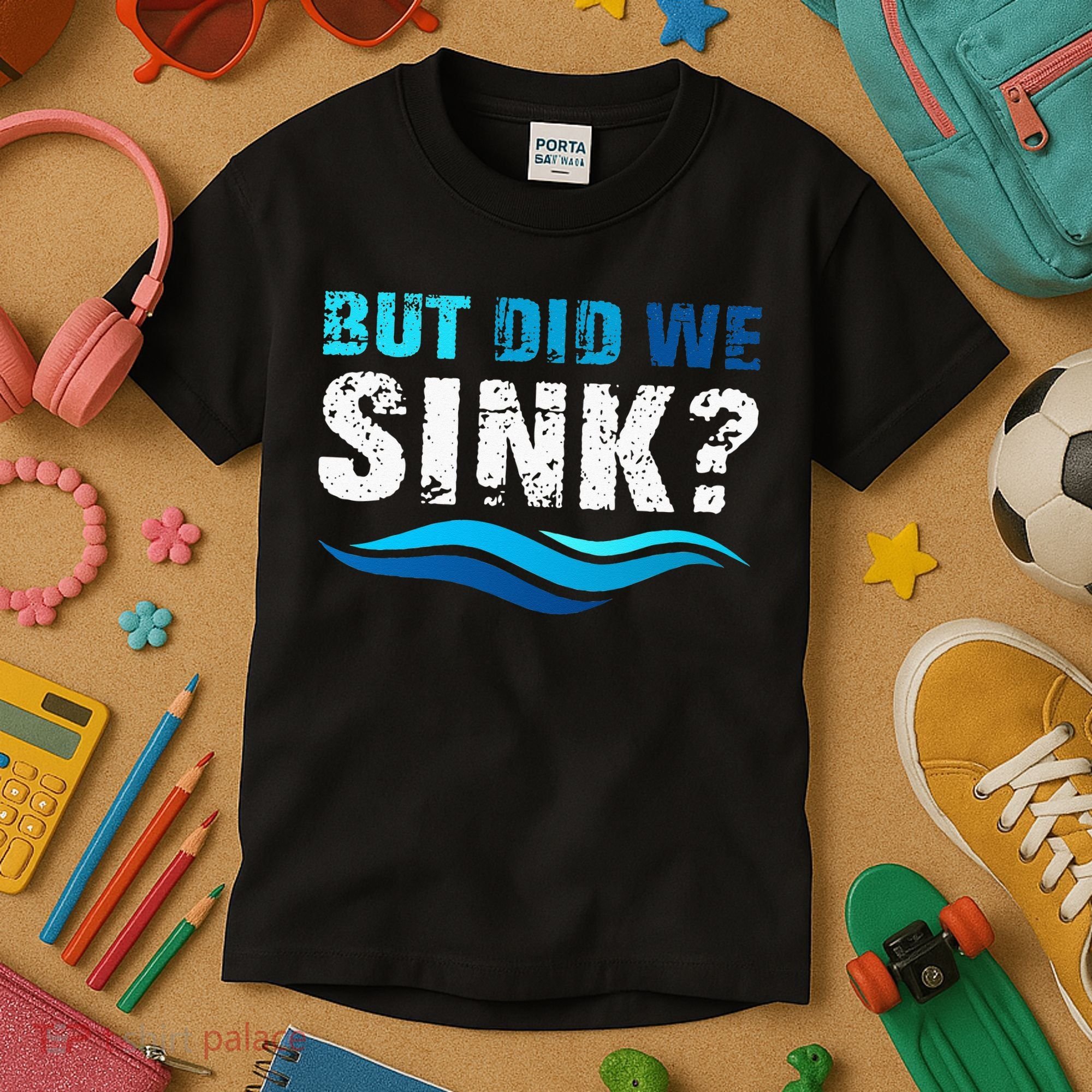 Funny Boating Gifts For Boat Owners But Did We Sink Kids T-Shirt