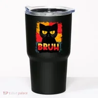 Funny Bruh Grumpy Black Cat Tumbler thumb 0