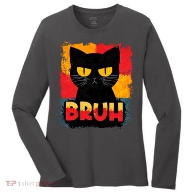 Funny Bruh Grumpy Black Cat Women's Long Sleeve Shirt