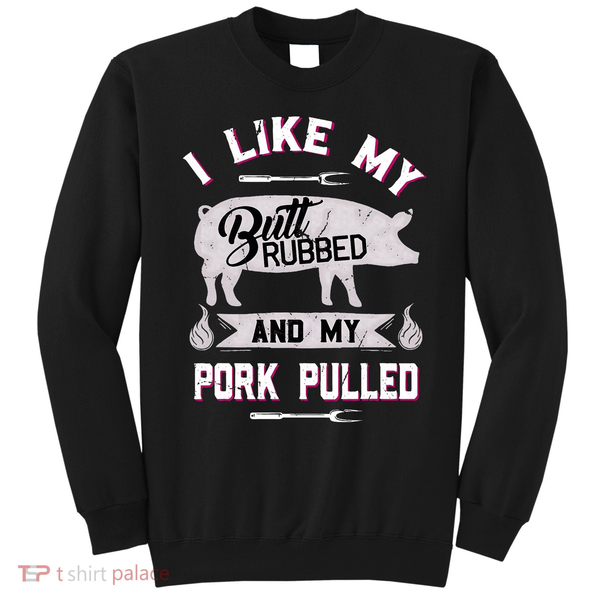 Funny BBQ Grilling Quote Pig Pulled Pork Sweatshirt