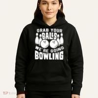 Funny Bowler Grab Your Balls We're Going Bowling Gift Hoodie thumb 5