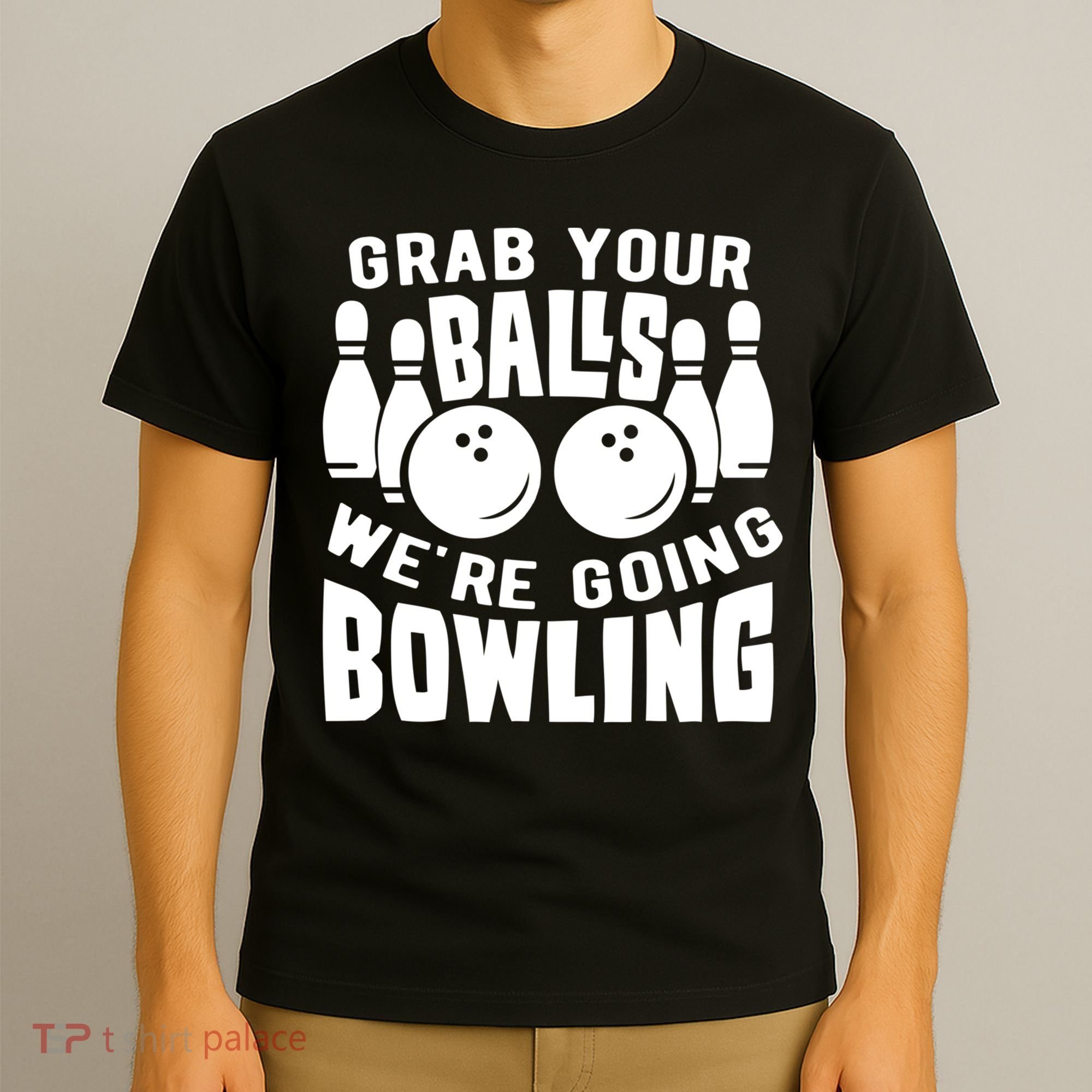 Funny Bowler Grab Your Balls We're Going Bowling Gift T-Shirt