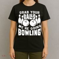 Funny Bowler Grab Your Balls We're Going Bowling Gift T-Shirt thumb 4