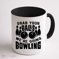Funny Bowler Grab Your Balls We're Going Bowling Gift Coffee Mug thumb 1