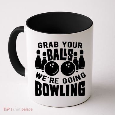 Funny Bowler Grab Your Balls We're Going Bowling Gift Coffee Mug