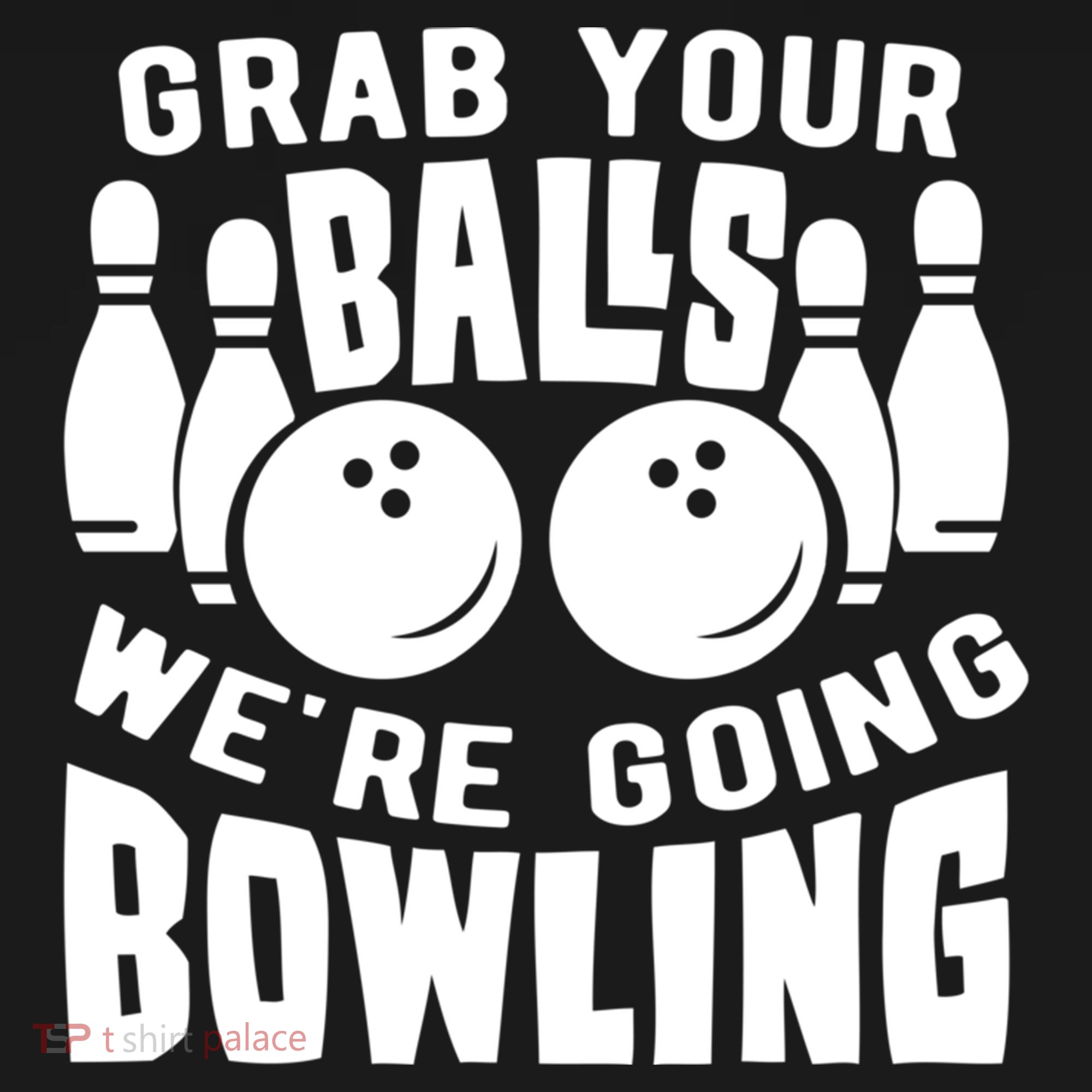 Funny Bowler Grab Your Balls We're Going Bowling Gift Coaster