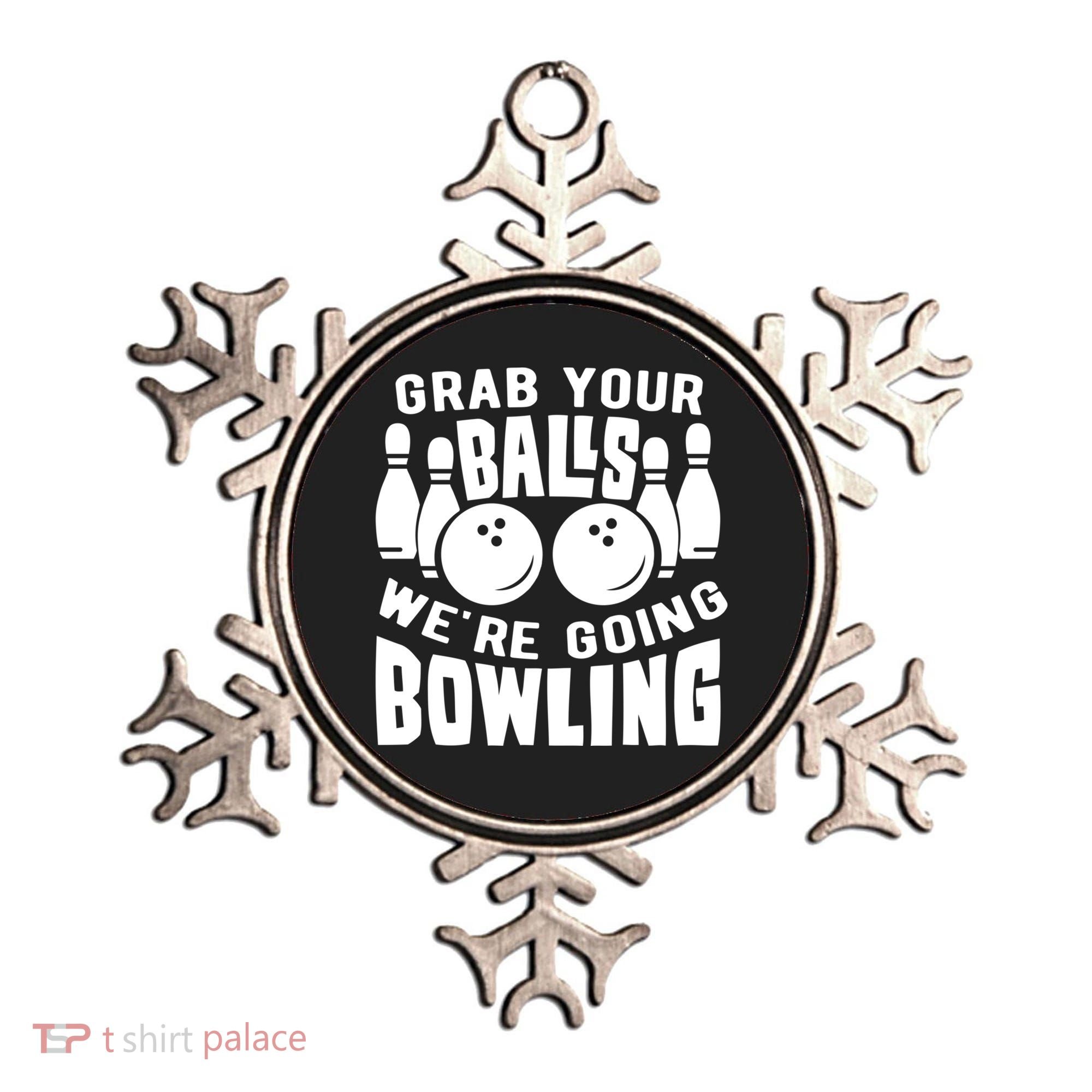 Funny Bowler Grab Your Balls We're Going Bowling Gift Ornament