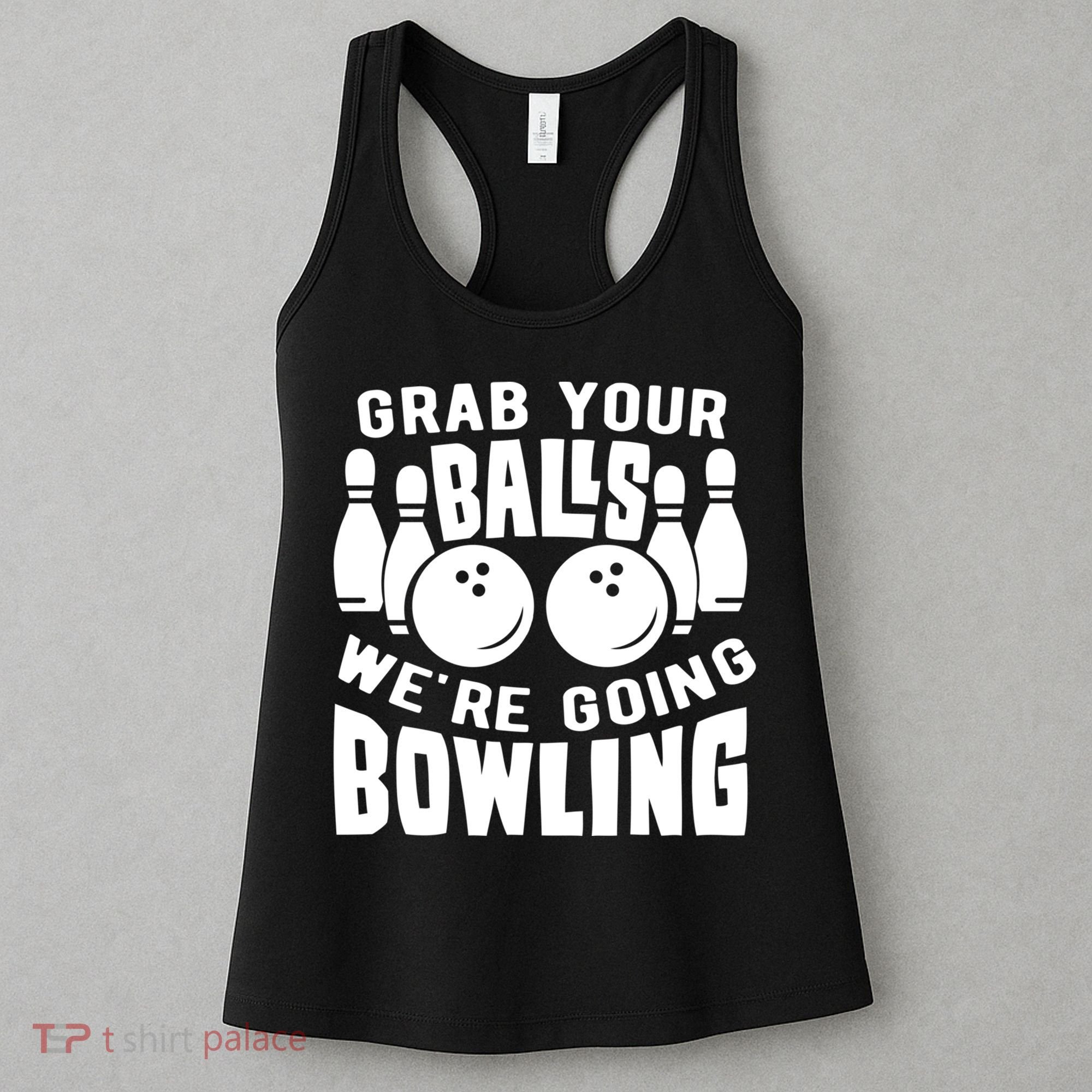 Funny Bowler Grab Your Balls We're Going Bowling Gift Women's Tank Top