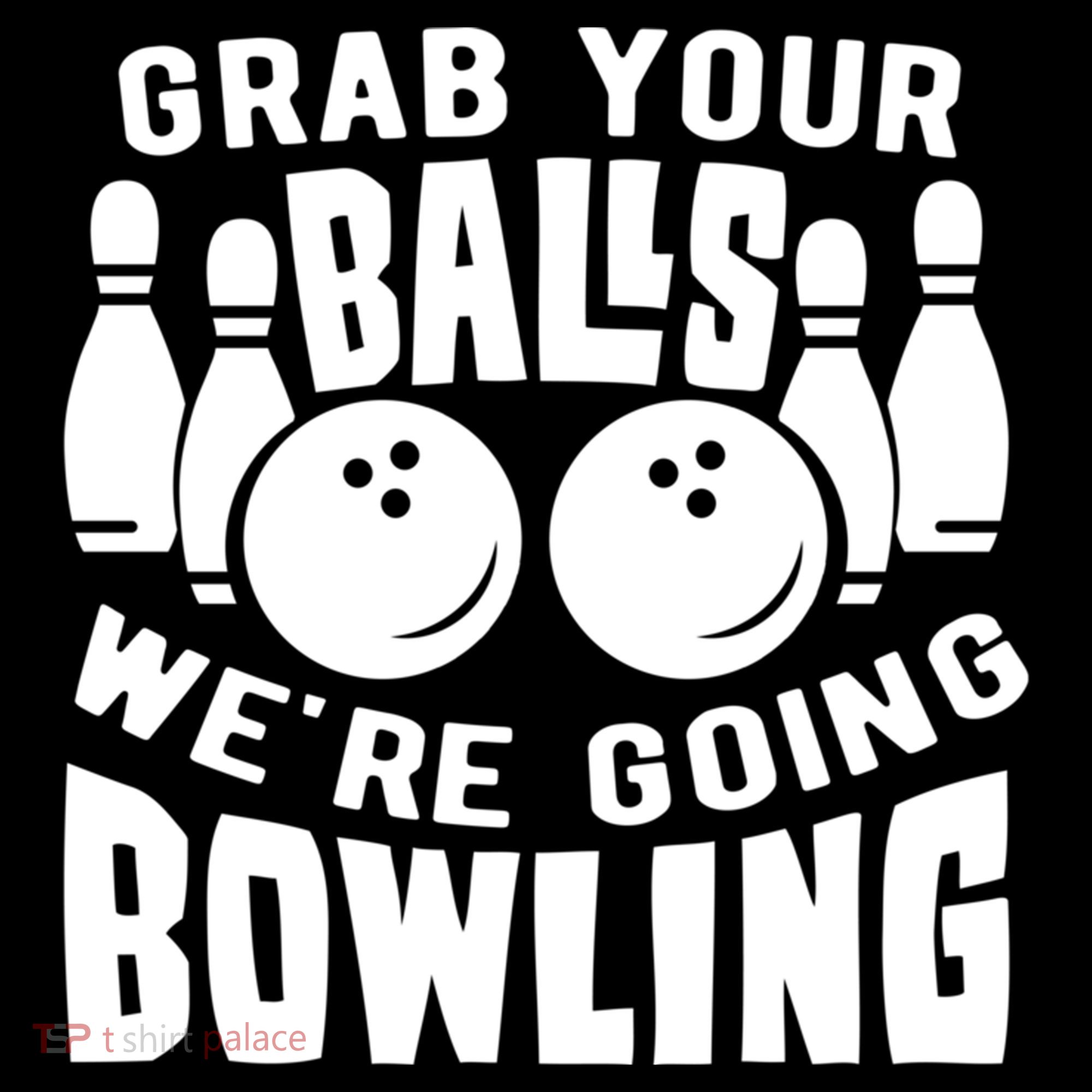 Funny Bowler Grab Your Balls We're Going Bowling Gift Women's Tank Top