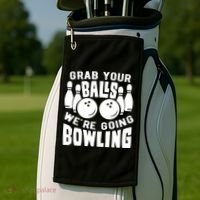 Funny Bowler Grab Your Balls We're Going Bowling Gift Golf Towel thumb 2