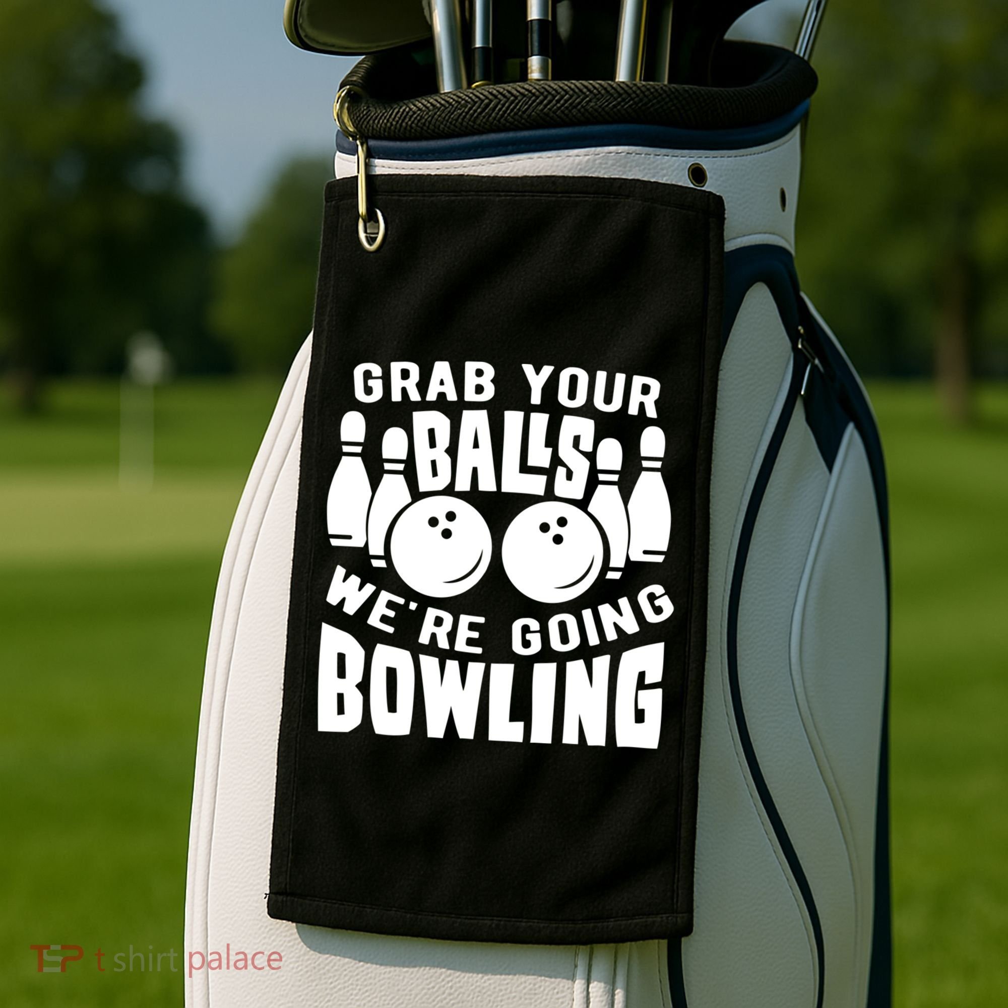 Funny Bowler Grab Your Balls We're Going Bowling Gift Golf Towel