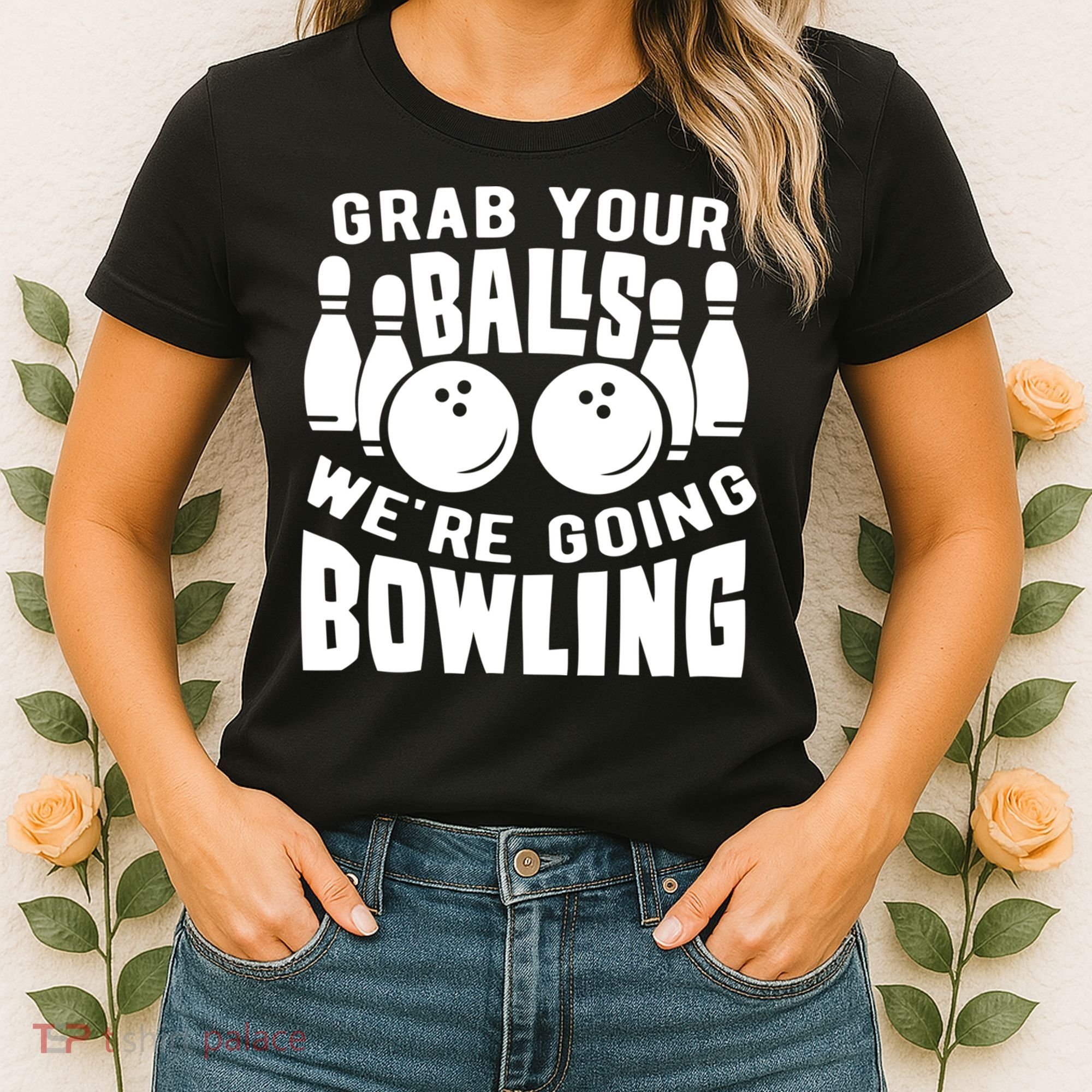 Funny Bowler Grab Your Balls We're Going Bowling Gift Women's T-Shirt
