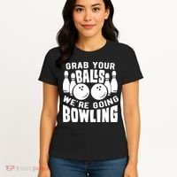 Funny Bowler Grab Your Balls We're Going Bowling Gift Women's T-Shirt thumb 4
