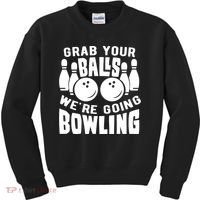 Funny Bowler Grab Your Balls We're Going Bowling Gift Kids Sweatshirt thumb 0