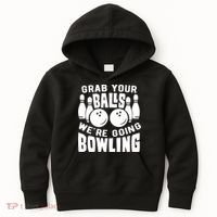 Funny Bowler Grab Your Balls We're Going Bowling Gift Kids Hoodie thumb 0
