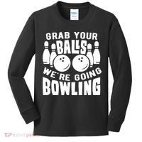 Funny Bowler Grab Your Balls We're Going Bowling Gift Kids Long Sleeve Shirt thumb 0