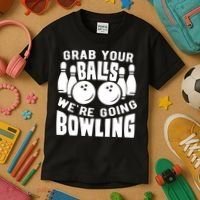 Funny Bowler Grab Your Balls We're Going Bowling Gift Kids T-Shirt thumb 3