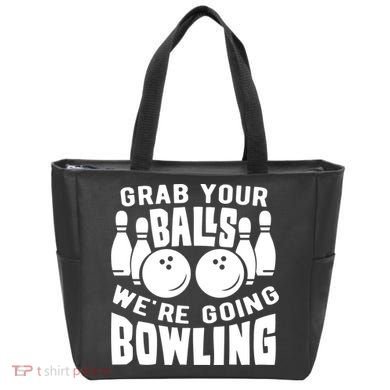 Funny Bowler Grab Your Balls We're Going Bowling Gift Tote Bag