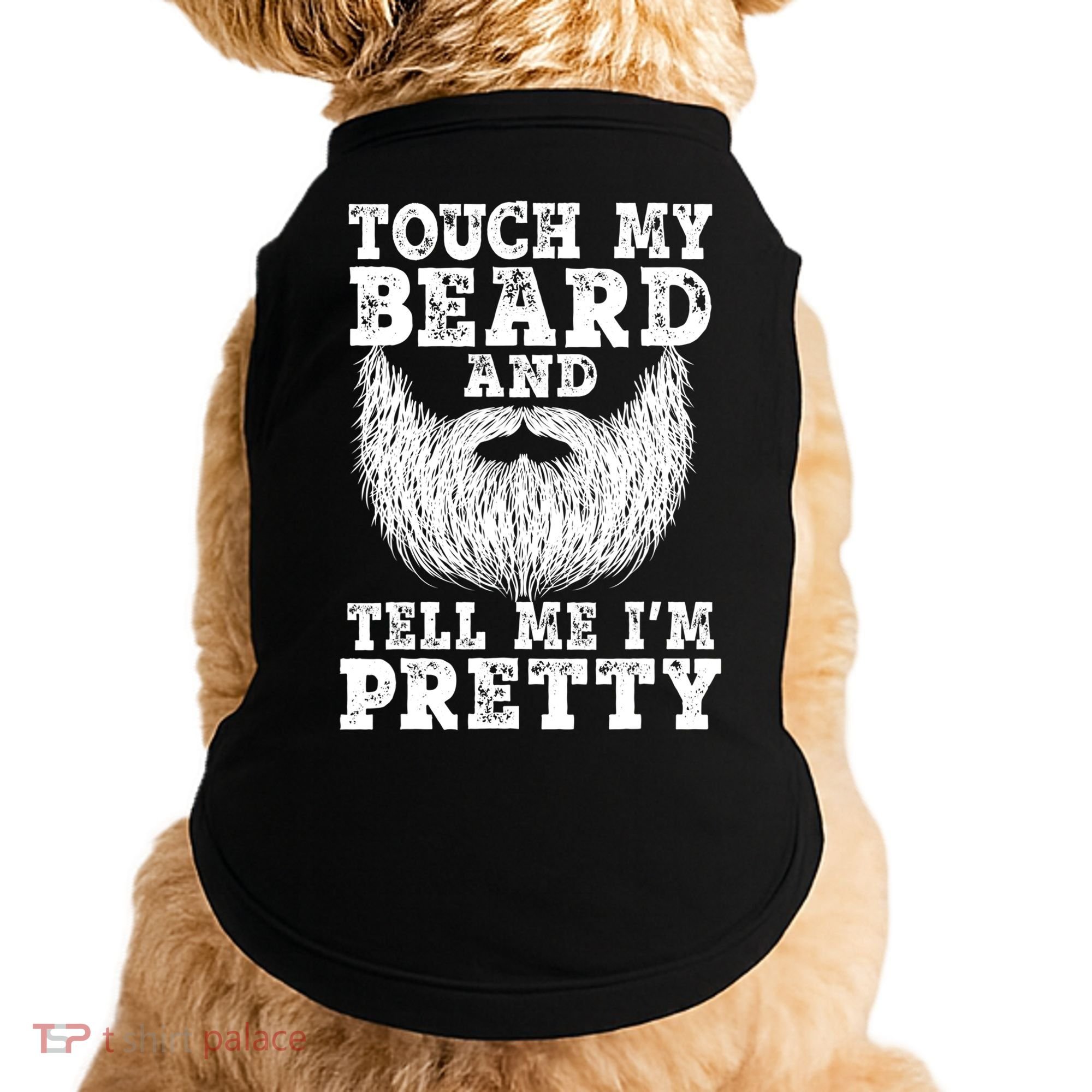 Funny Beard Gift For Men Touch My Beard And Tell Me I'm Pretty Gift Doggie Tank