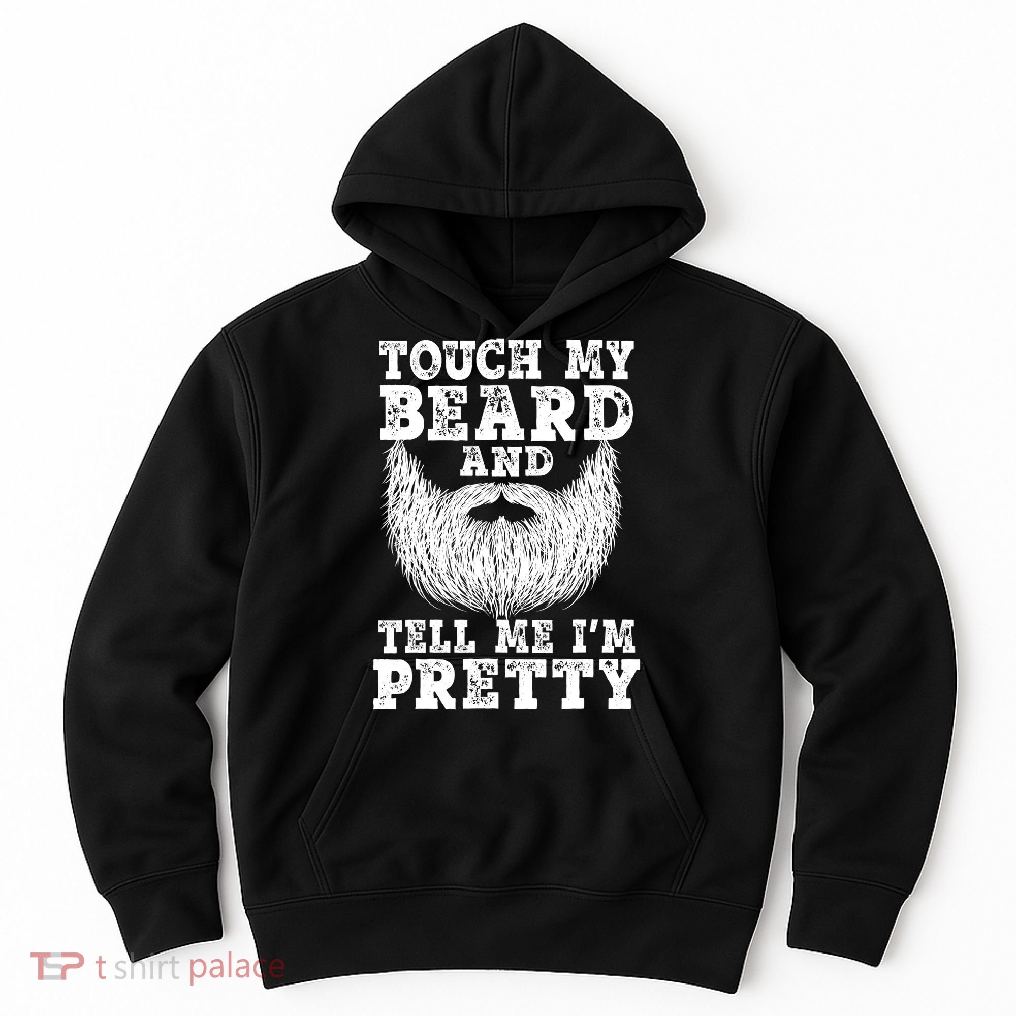 Funny Beard Gift For Men Touch My Beard And Tell Me I'm Pretty Gift Hoodie