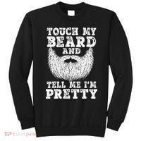 Funny Beard Gift For Men Touch My Beard And Tell Me I'm Pretty Gift Sweatshirt thumb 0