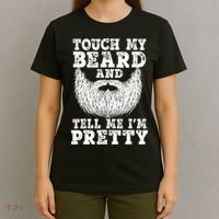 Funny Beard Gift For Men Touch My Beard And Tell Me I'm Pretty Gift T-Shirt thumb 4