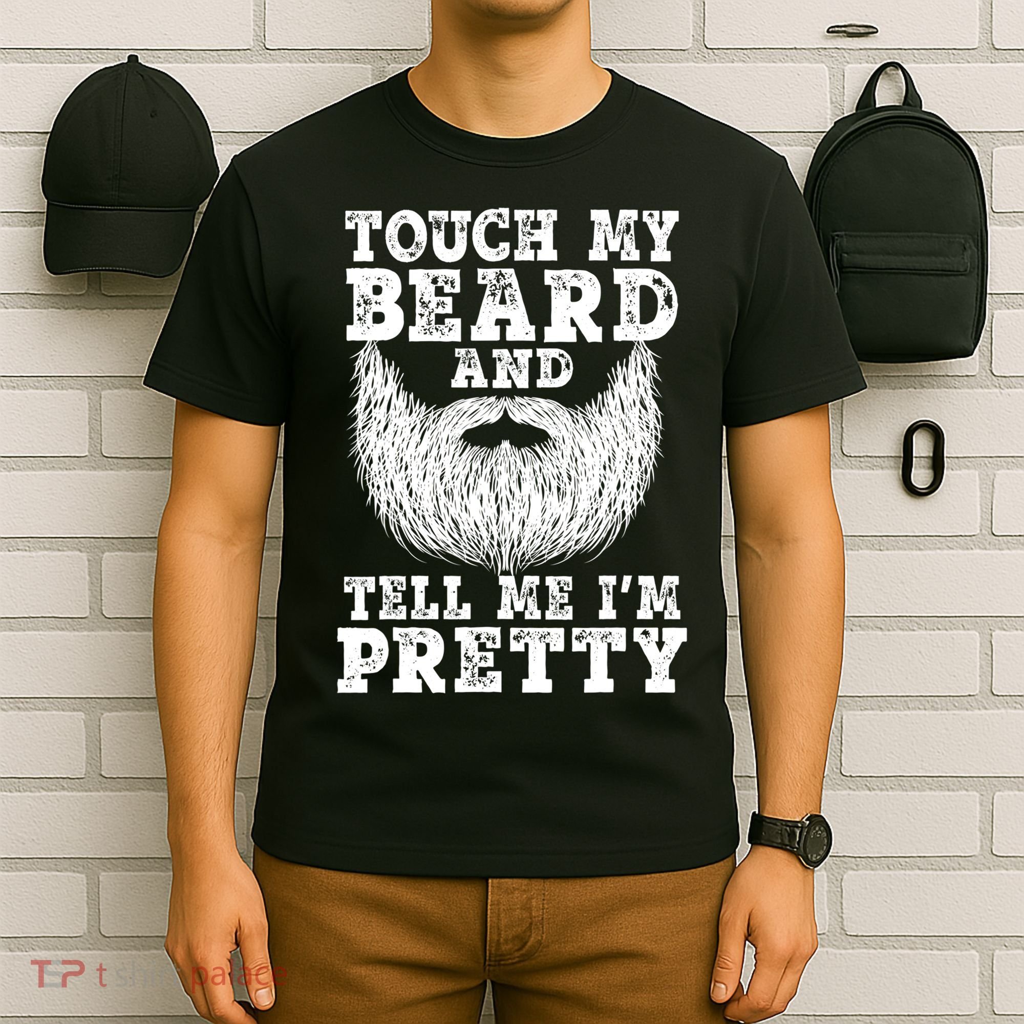 Funny Beard Gift For Men Touch My Beard And Tell Me I'm Pretty Gift T-Shirt