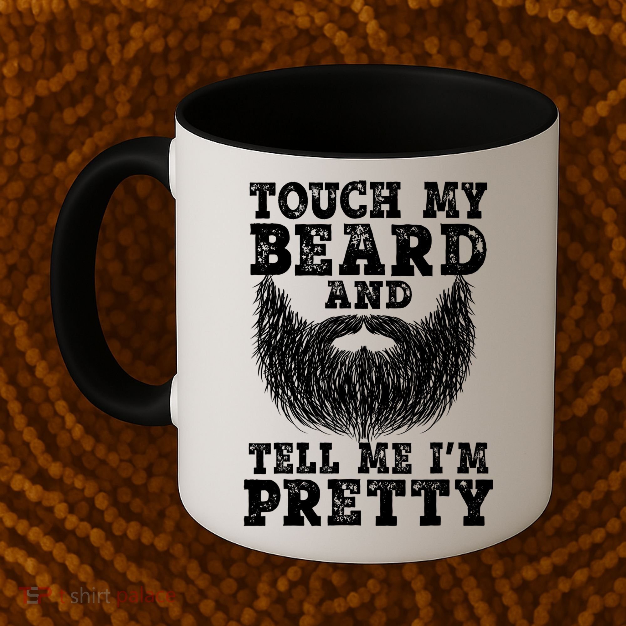 Funny Beard Gift For Men Touch My Beard And Tell Me I'm Pretty Gift Coffee Mug