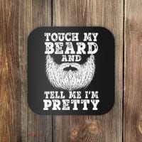 Funny Beard Gift For Men Touch My Beard And Tell Me I'm Pretty Gift Coaster thumb 0