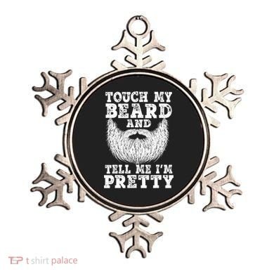 Funny Beard Gift For Men Touch My Beard And Tell Me I'm Pretty Gift Ornament
