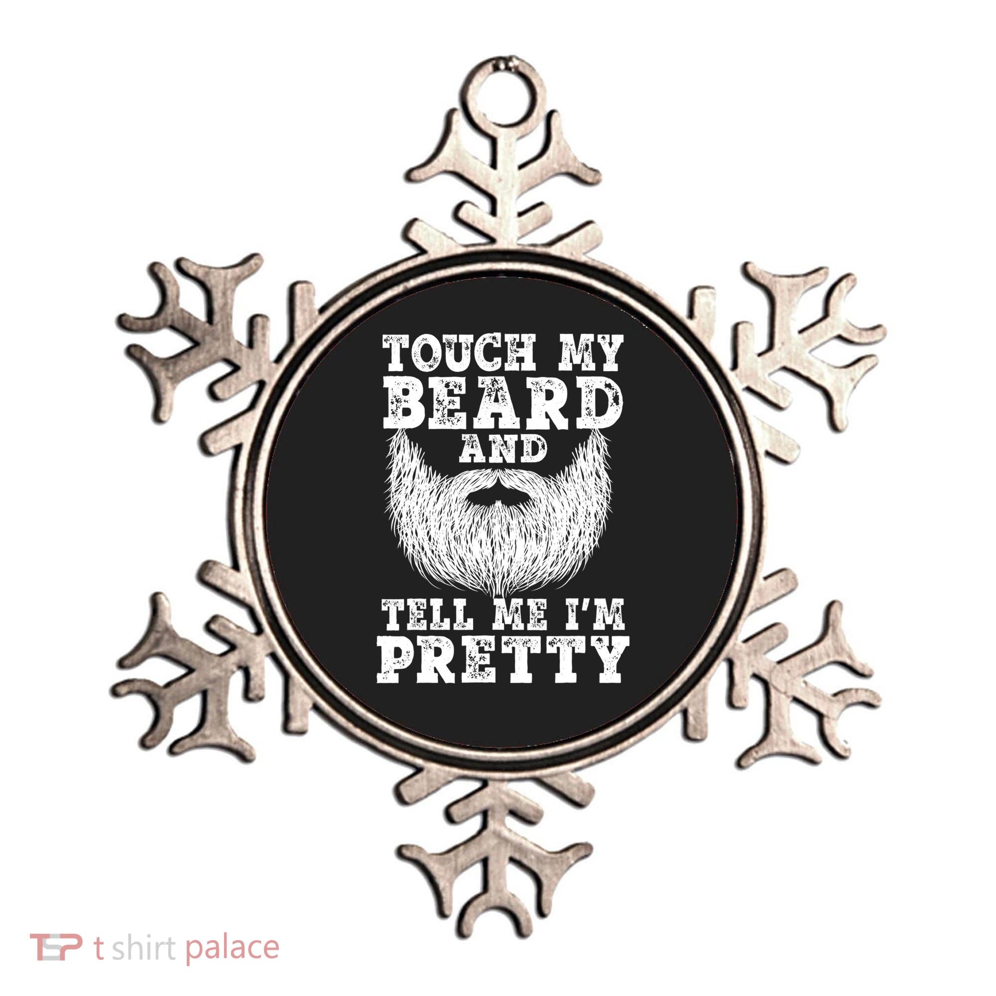 Funny Beard Gift For Men Touch My Beard And Tell Me I'm Pretty Gift Ornament