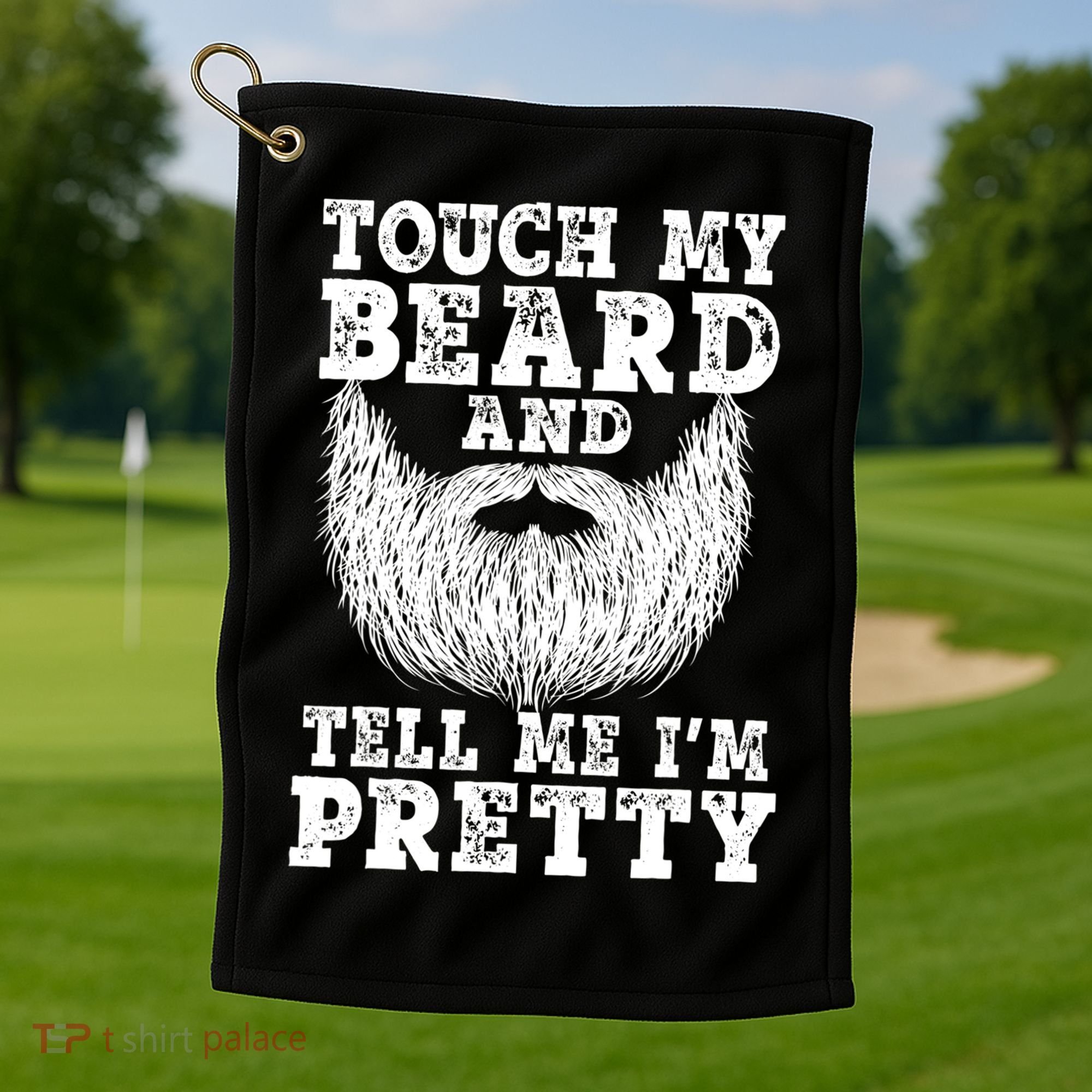 Funny Beard Gift For Men Touch My Beard And Tell Me I'm Pretty Gift Golf Towel
