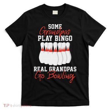 Funny Bowling Gift For Grandpa Or Dad T-Shirt