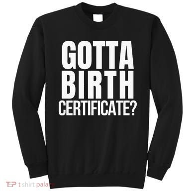 Funny Baseball Gotta Birth Certificate Travel Ball Sweatshirt