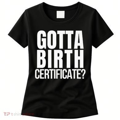 Funny Baseball Gotta Birth Certificate Travel Ball Women's T-Shirt