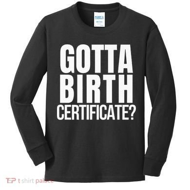Funny Baseball Gotta Birth Certificate Travel Ball Kids Long Sleeve Shirt