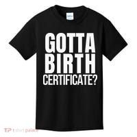 Funny Baseball Gotta Birth Certificate Travel Ball Kids T-Shirt thumb 0