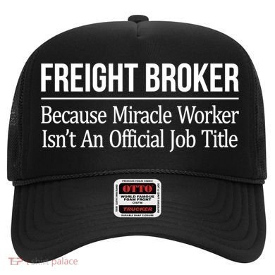 Freight Broker Gift Because Miracle Worker Isn't A Job Title Gift Hat