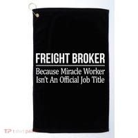 Freight Broker Gift Because Miracle Worker Isn't A Job Title Gift Golf Towel thumb 0