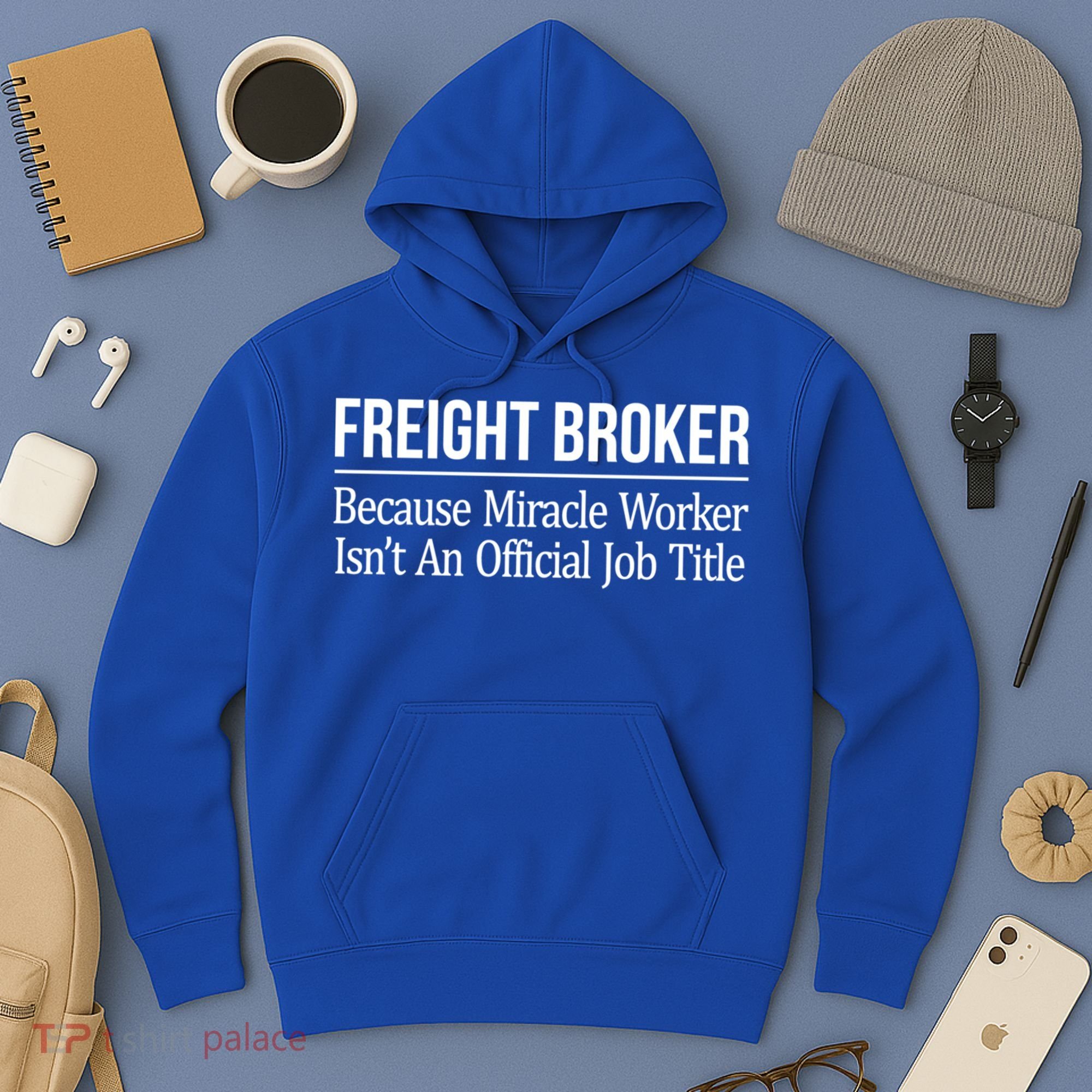 Freight Broker Gift Because Miracle Worker Isn't A Job Title Gift Hoodie