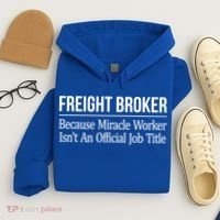 Freight Broker Gift Because Miracle Worker Isn't A Job Title Gift Hoodie thumb 4