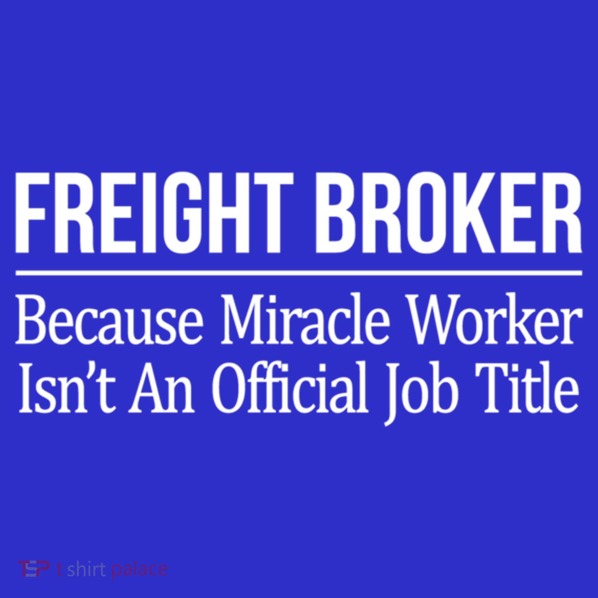 Freight Broker Gift Because Miracle Worker Isn't A Job Title Gift Long Sleeve Shirt