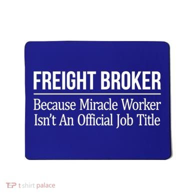 Freight Broker Gift Because Miracle Worker Isn't A Job Title Gift Mousepad