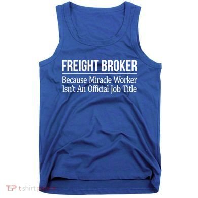 Freight Broker Gift Because Miracle Worker Isn't A Job Title Gift Tank Top