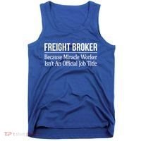 Freight Broker Gift Because Miracle Worker Isn't A Job Title Gift Tank Top thumb 0
