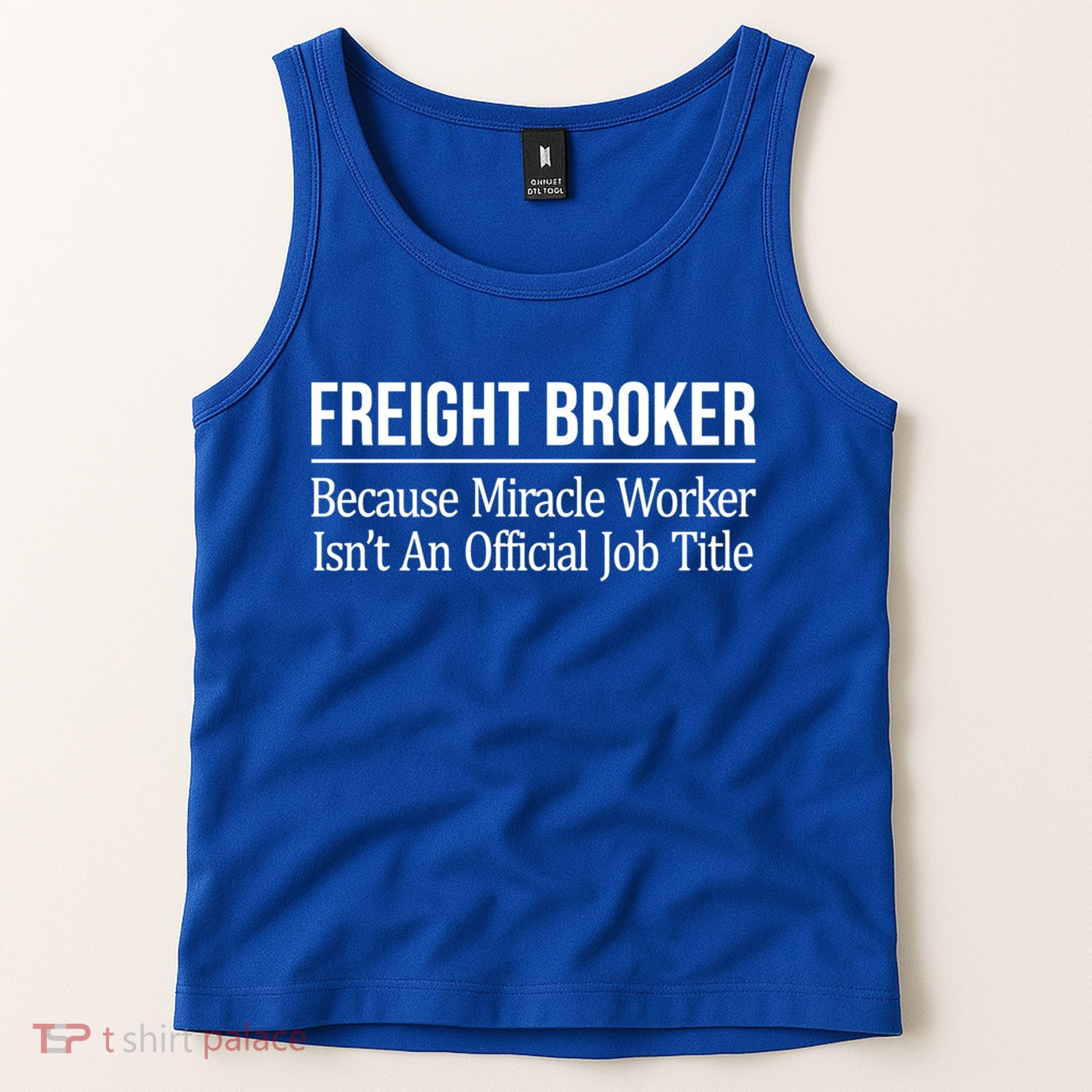 Freight Broker Gift Because Miracle Worker Isn't A Job Title Gift Tank Top