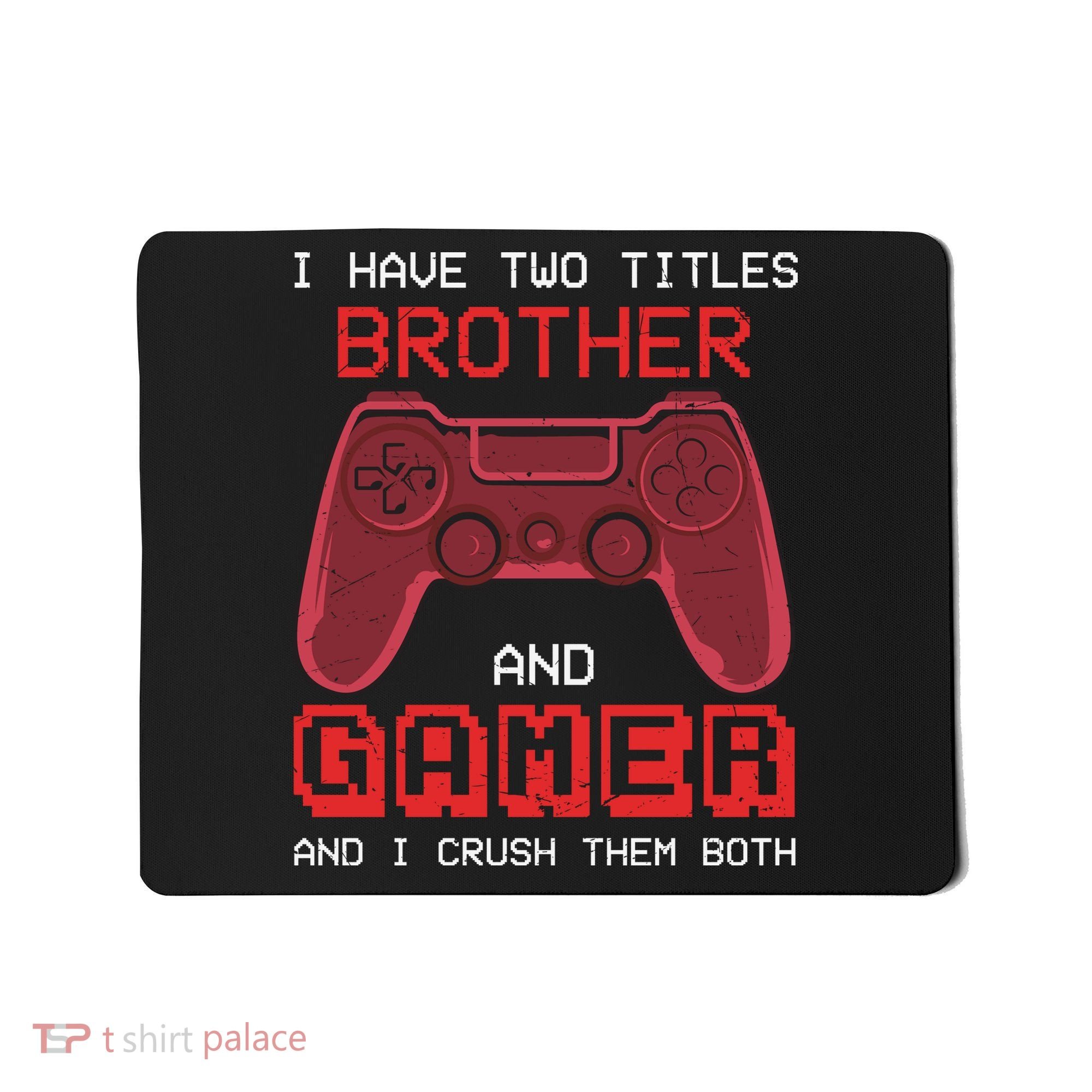 Funny Brother Gamer Quotes Funny Video Gamer Mousepad