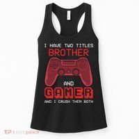 Funny Brother Gamer Quotes Funny Video Gamer Women's Tank Top thumb 0